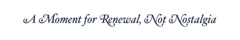 a moment for renewal, not nostalgia