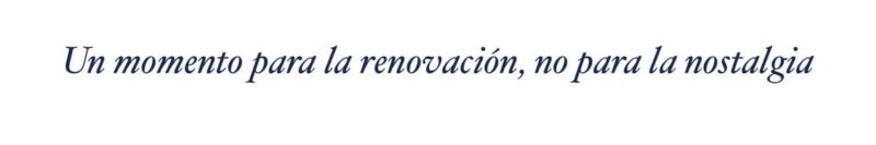 Un momento para la renovación, no para la nostalgia